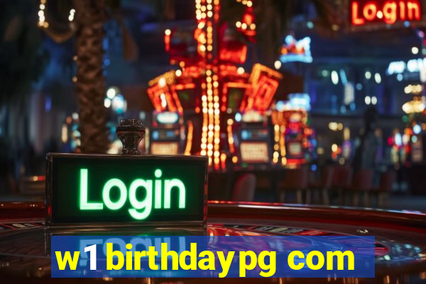 w1 birthdaypg com